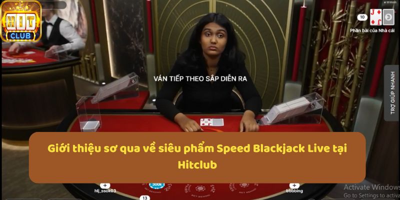 Giới thiệu sơ qua về siêu phẩm Speed Blackjack Live tại Hitclub