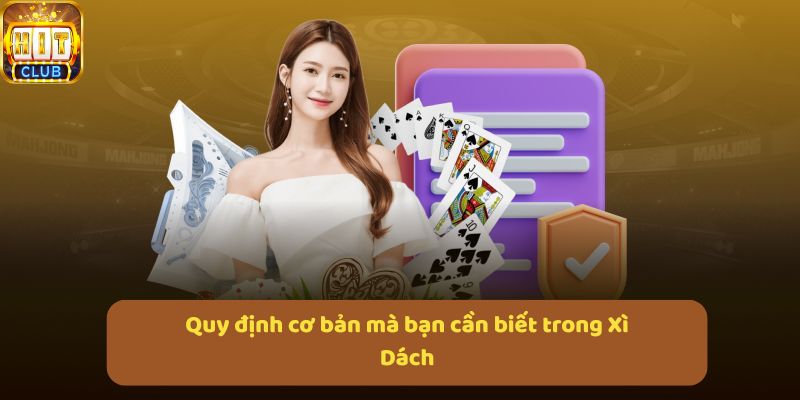 Quy định cơ bản mà bạn cần biết trong Xì Dách