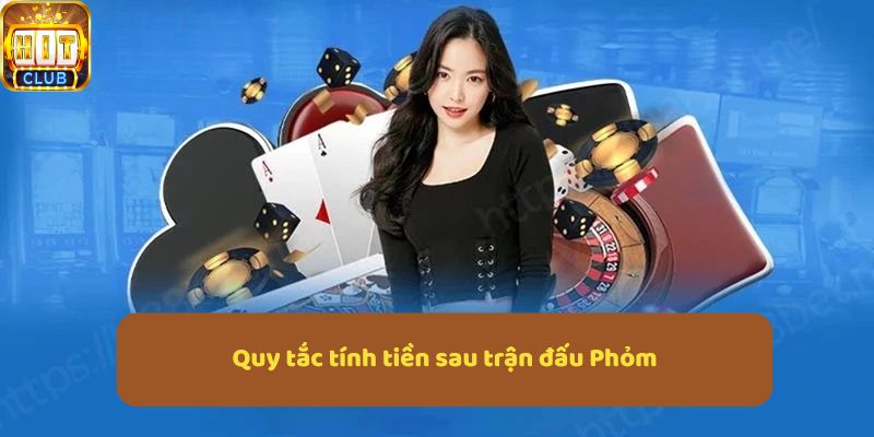 Quy tắc tính tiền sau trận đấu Phỏm